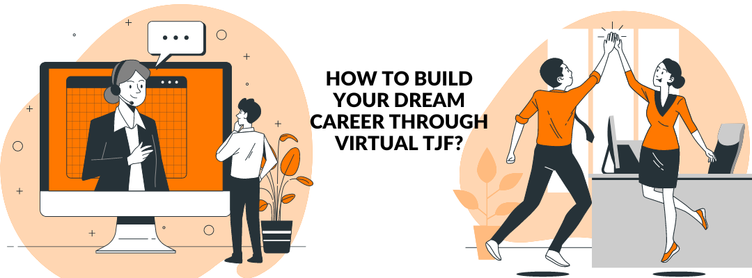 How to Build Your Dream Career through Virtual TJF?