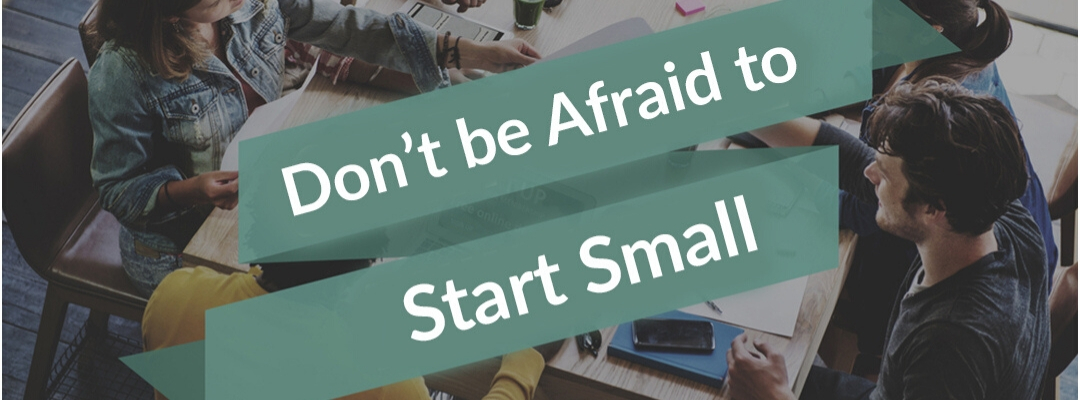 start small