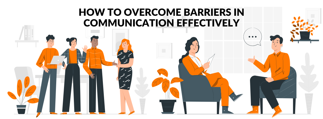 How to Overcome Barriers in Communication Effectively